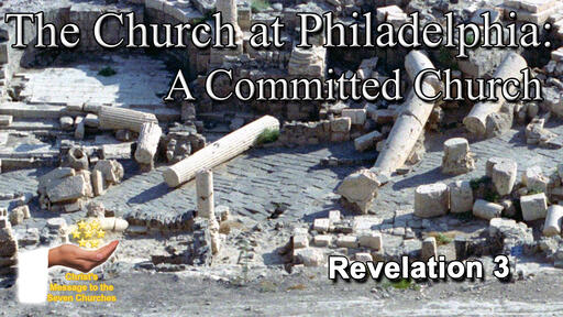 The Church at Philadelphia: A Committed Church - The Seven Churches: Part 7