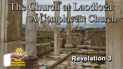 The Church at Laodicea: A Complacent Church - The Seven Churches: Part 8