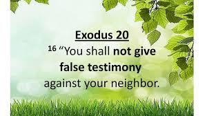 "You shall not give false testimony against your neighbor" 