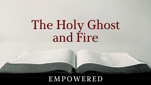 03-06-2022 - Sermon - The Holy Ghost and Fire