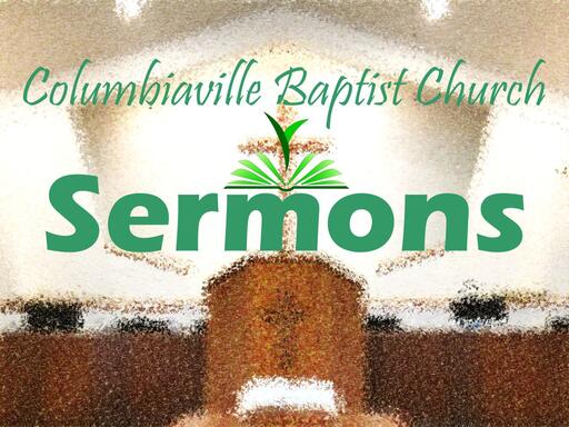 Columbiaville Baptist Church Sermons