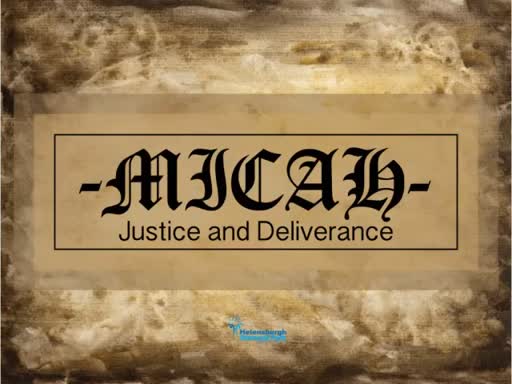Micah - Justice and Deliverance