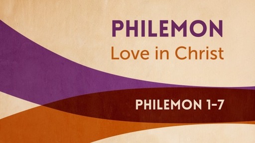 Philemon - 02 - Love in Christ