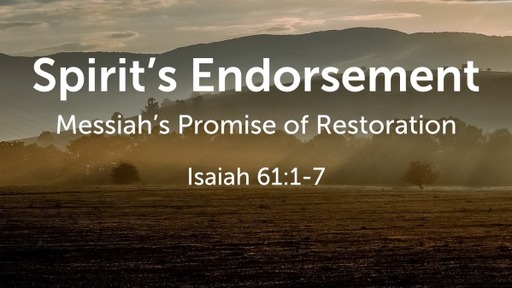 Spirit's Endorsment and Messiah's Promise of Restoration