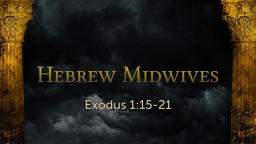 Exodus 1:15-21 Hebrew Midwives