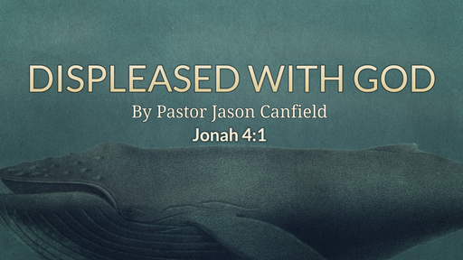 2022-03-12 Displeased with God - Pastor Jason Canfield