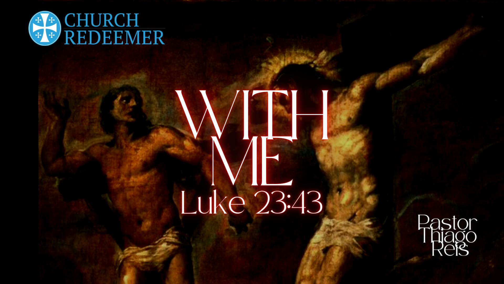 With Me Luke 2343 Pastor Thiago Reis Logos Sermons