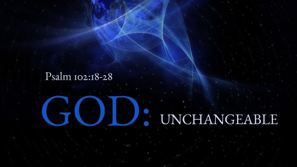 God Unchangeable - Psalm 102:18-28 - Logos Sermons