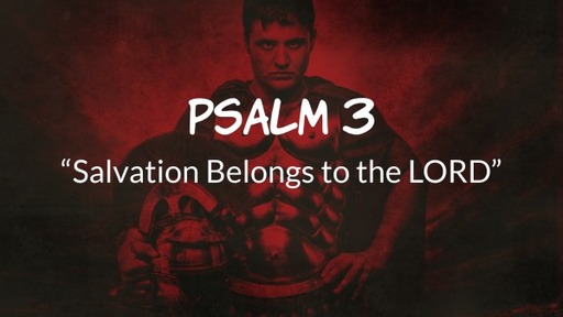 Psalm 3, "Salvation Belongs to the LORD"