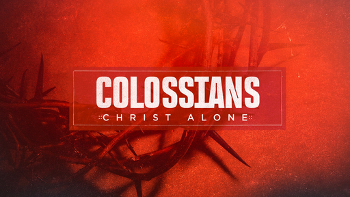 Colossians: Christ Alone