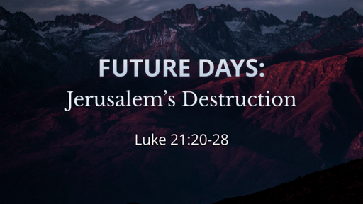Future Days: Jerusalem's Destruction