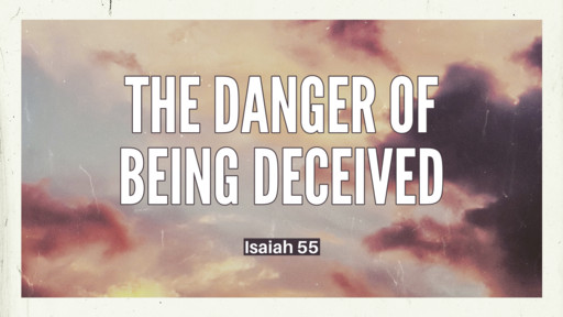 The Danger Of Being Deceived 