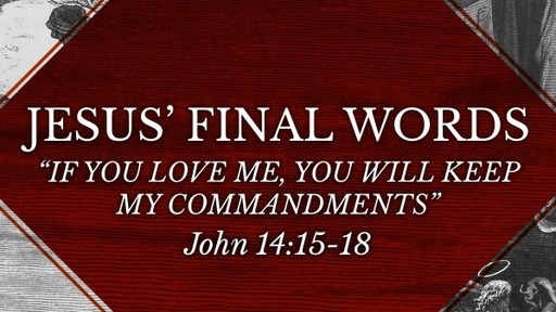 If You Love Me, You Will Keep My Commandments
