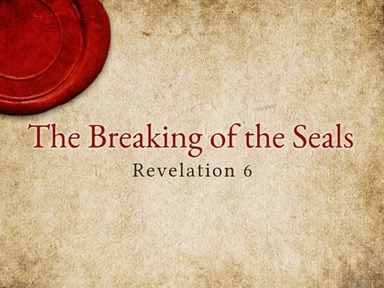 The Breaking of the Seals