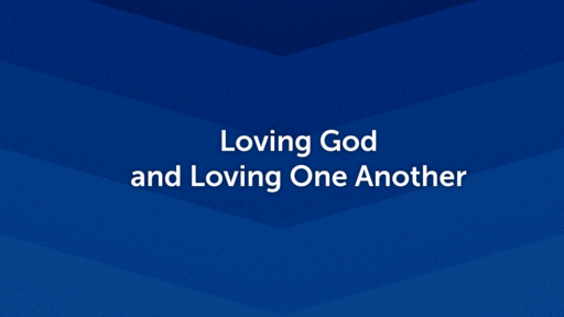 Loving God and Loving Others