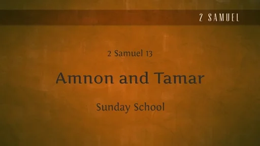 SS- Amnon and Tamar - 2 Samuel 13 