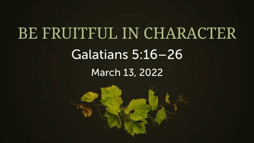 Be Fruitful in Character