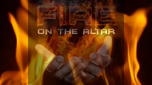 2022.03.15 PM FIRE ON THE ALTAR 2022.03.15 PM FIRE ON THE ALTAR