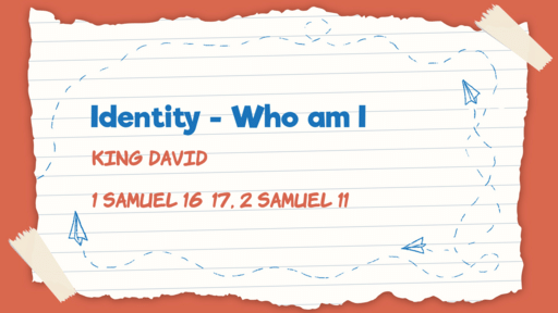 Identity - Who am I - King David