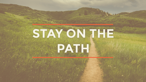 Stay on the Path