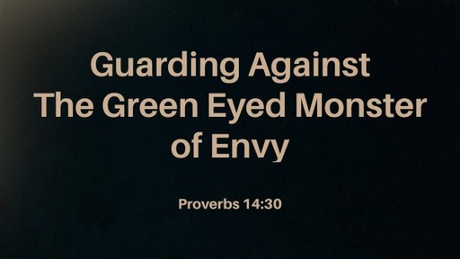 Guarding Against The Green Eyed Monster of Envy
