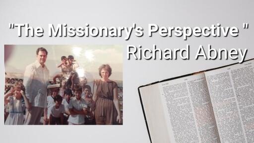 Missions Month - Richard Abney - The Missionary's Perspective
