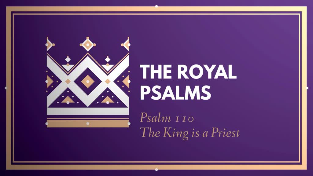 the-royal-psalms-psalm-110-the-king-is-a-priest-faithlife-sermons