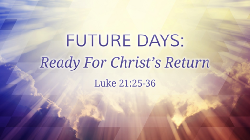 Future Days: Ready For Christ's Return