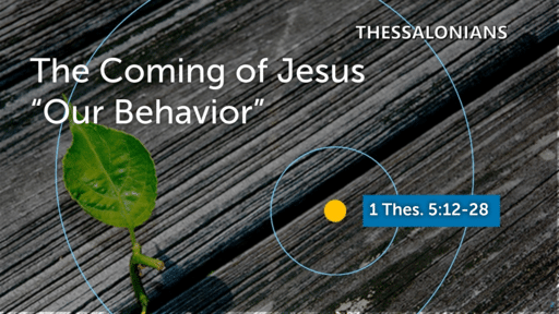 1 Thessalonians - The Coming of Jesus - Our Behavior