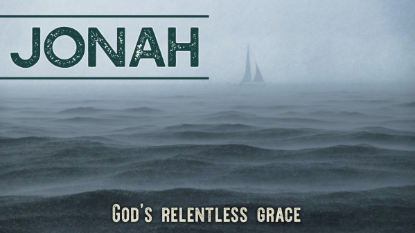 Gods relentless Grace. Jonah 1: 4-16 - Logos Sermons