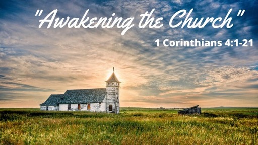 March 20, 2022: - “Wake the Church” 1 Corinthians 4:1-21