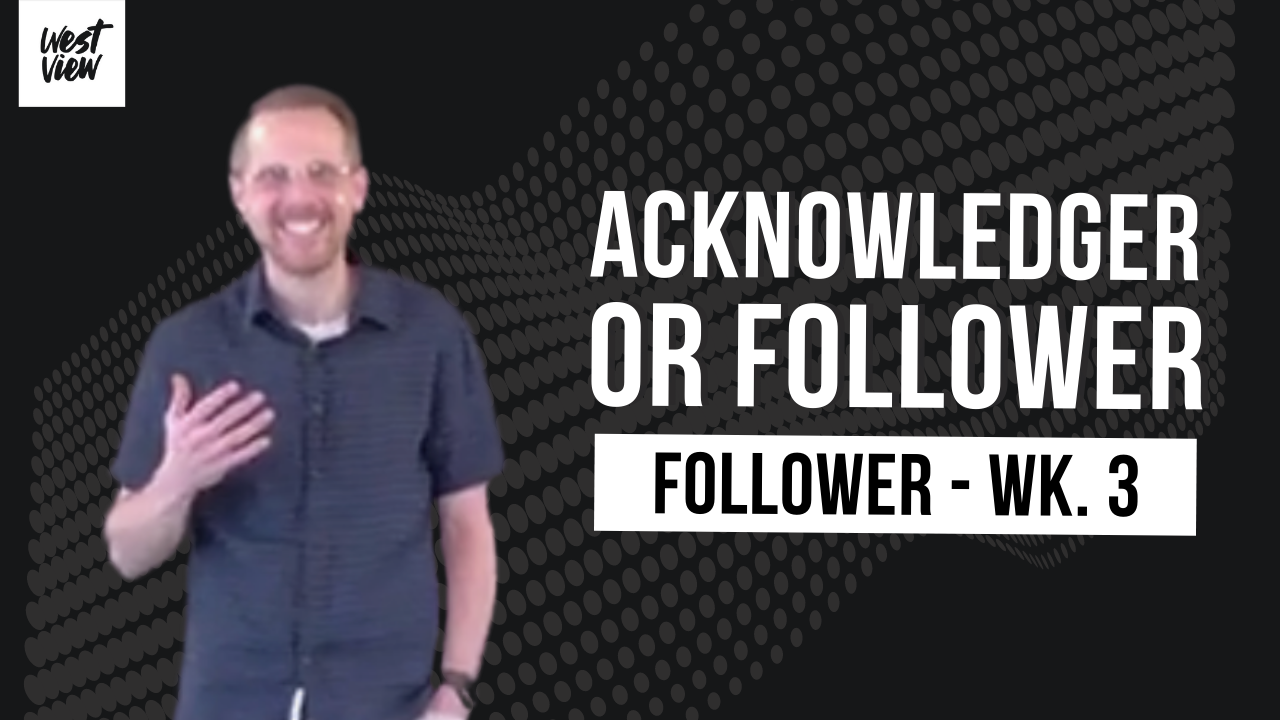 ARE YOU AN ACKNOWLEDGER OR FOLLOWER? // Follower Wk. 3 - March 20, 2022 ...