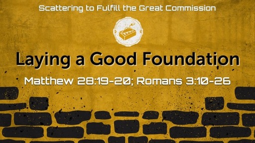 Laying a Good Foundation - Scattering to Fulfill the Great Commission