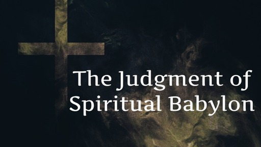 The Judgment of Spiritual Babylon