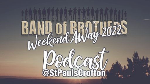 Band of Brothers Weekend Away 2022 - Rev Mark Lavender Session 1