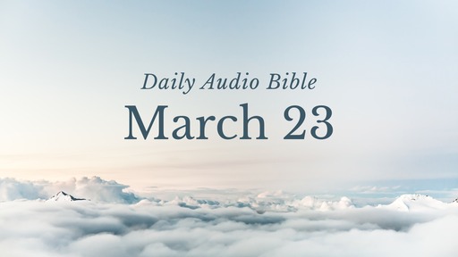 Daily Audio Bible – March 23, 2022