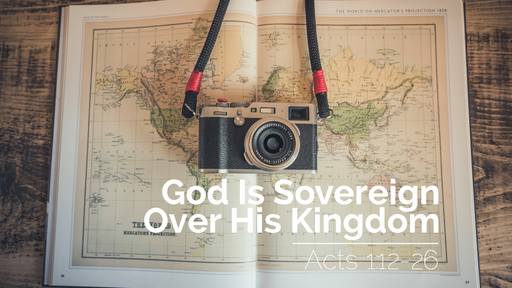 God Is Sovereign Over His Kingdom | Acts 1:12-26 | 27 March 2022 AM