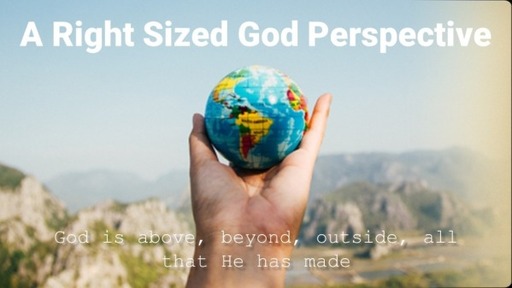 A Right Sized God Perspective