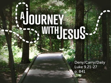 A Journey with Jesus: Deny/Carry/Daily