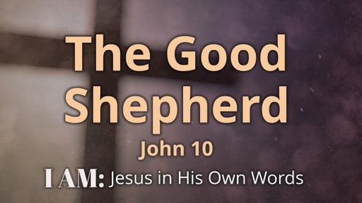 The Good Shepherd | John 10:1-18 | Luke Rosenberger