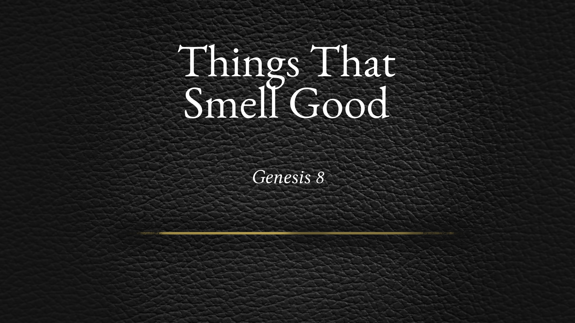 things-that-smell-good-logos-sermons