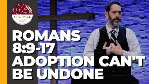 Adoption Can't Be Undone (Romans 8:9-17)