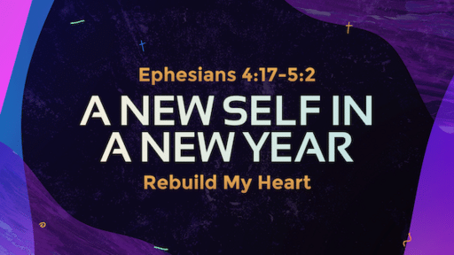 Jan 2-A New Self in a New Year/Ephesians 4:17-5:2