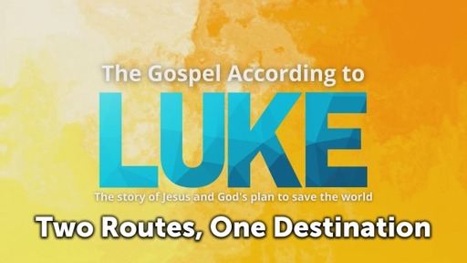 Luke #16: Two Routes, One Destination