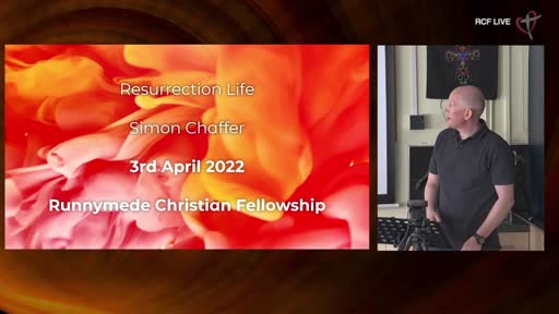 RCF 030422 - Communion Service - Simon Chaffer - Resurrection Life