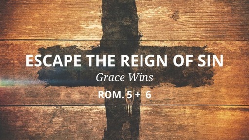 Escape the Reign of Sin