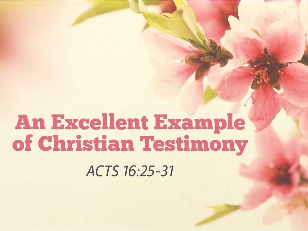 An Excellent Example of Christian Testimony Faithlife Sermons