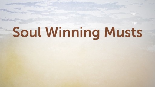 Soul Winning Musts