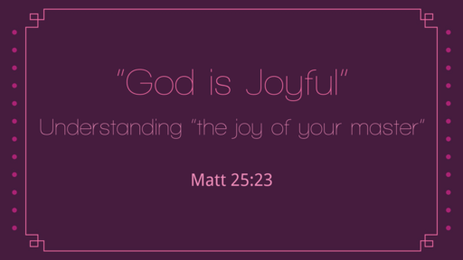 God is Joyful (April 3rd, 2022)
