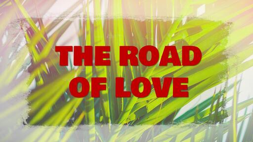 2022-04-10 The Road of Love
